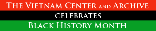 The Vietnam Center and Sam Johnson Vietnam Archive Celebrates Black History Month